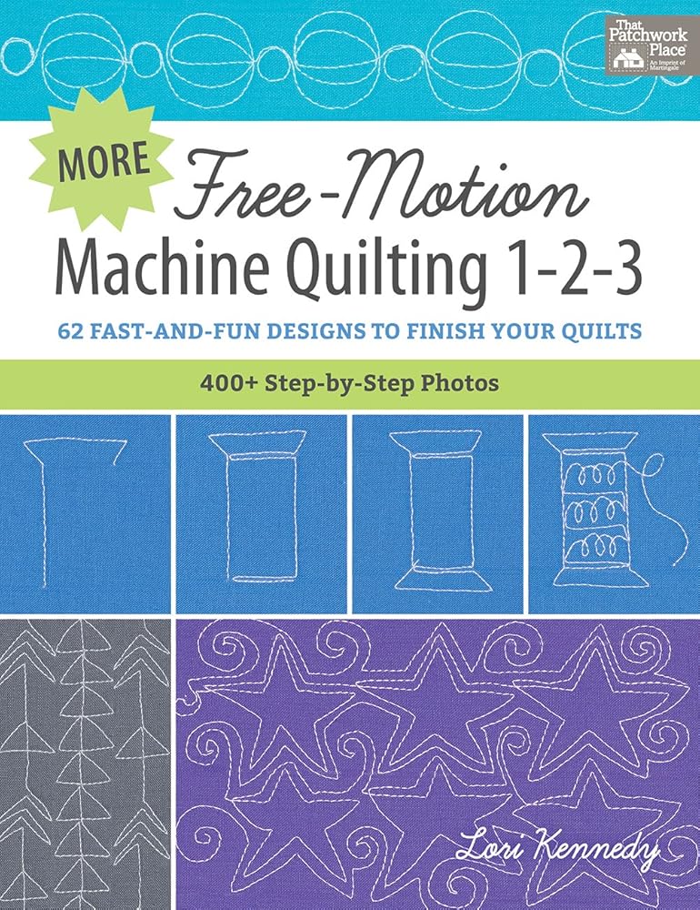 More Free-Motion Machine Quilting 1-2-3: 62 Fast-and-Fun Designs to Finish Your Quilts