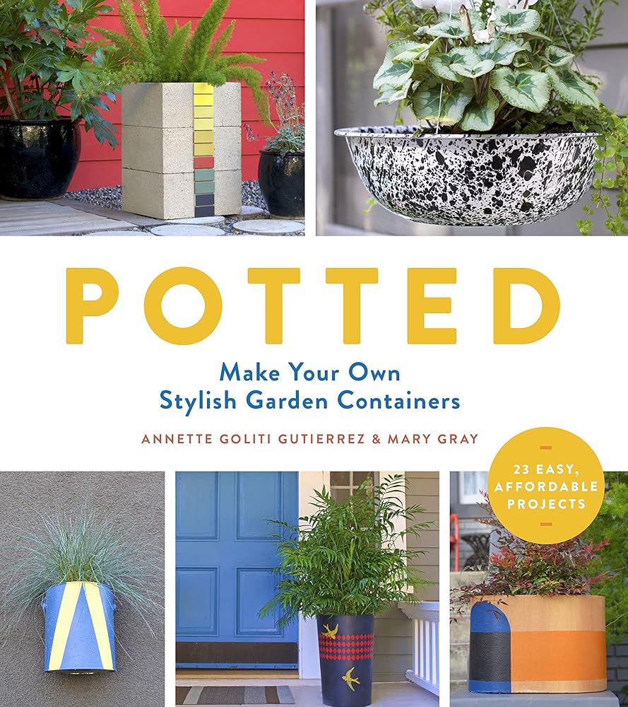 Potted: Make Your Own Stylish Garden Containers