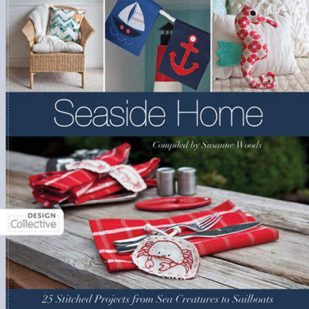 Seaside Home: 25 Stitched Projects from Sea Creatures to Sailboats (Design Collective)