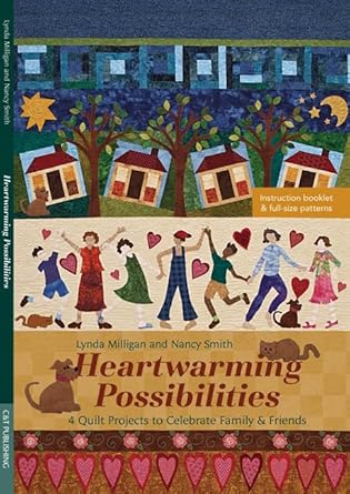 Heartwarming Possibilities: 4 Quilt Projects to Celebrate Family & Friends