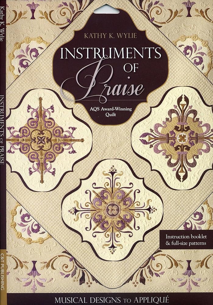 Instruments of Praise: Musical Designs to Appliqué - AQS Award-Winning Quilt