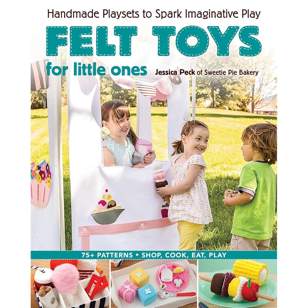 Felt Toys for Little Ones: Handmade Playsets to Spark Imaginative Play