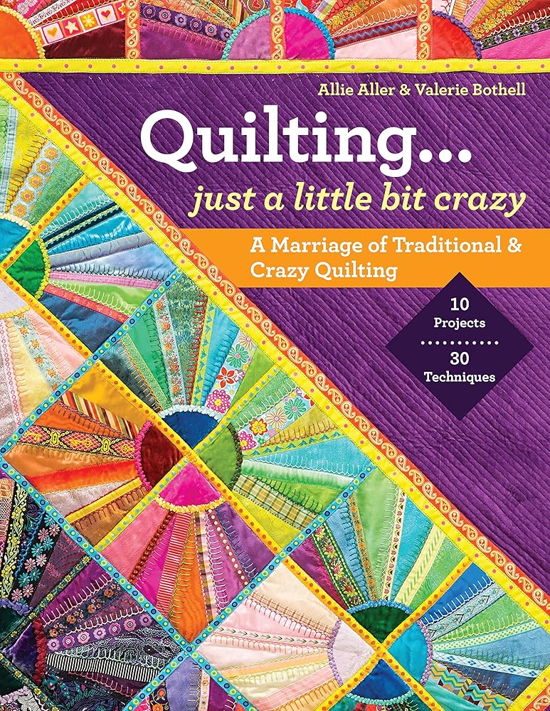 Quilting...Just a Little Bit Crazy: A Marriage of Traditional & Crazy Quilting