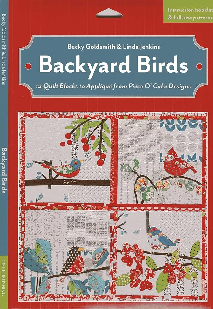 Backyard Birds: 12 Quilt Blocks to Appliqu?? from Piece O' Cake Designs