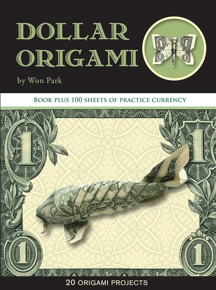 Dollar Origami: 15 Origami Projects Including the Amazing Koi Fish (Origami Books)