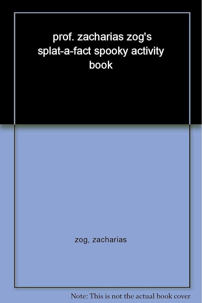 prof. zacharias zog's splat-a-fact spooky activity book