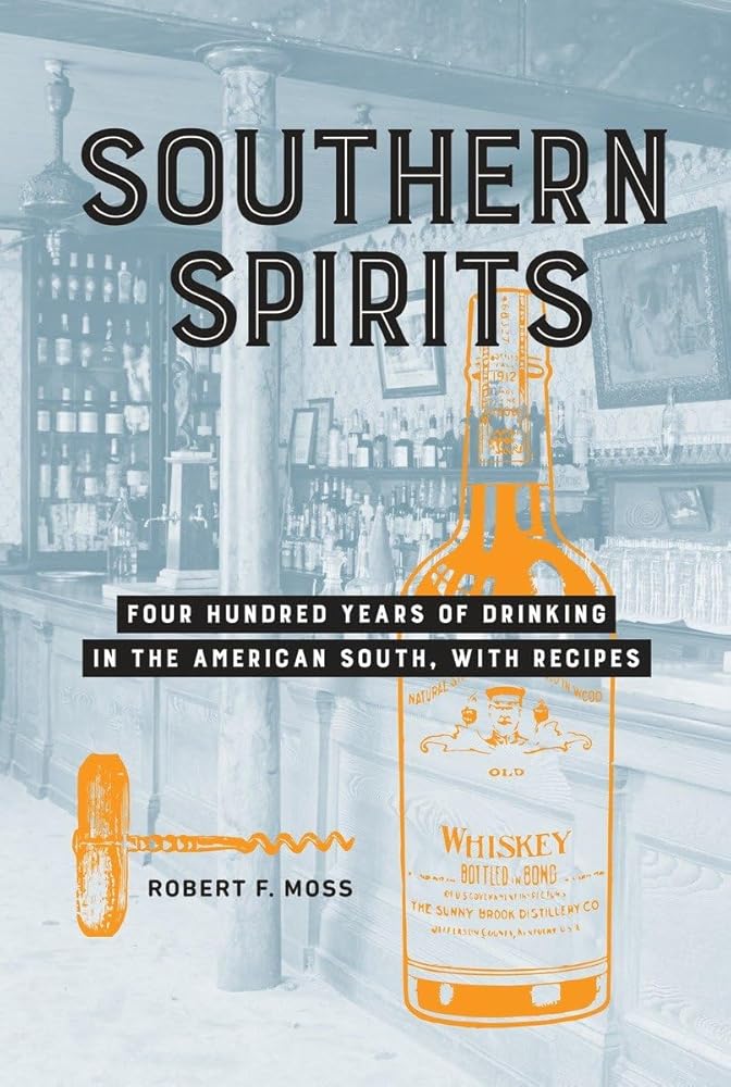 Southern Spirits: Four Hundred Years of Drinking in the American South, with Recipes