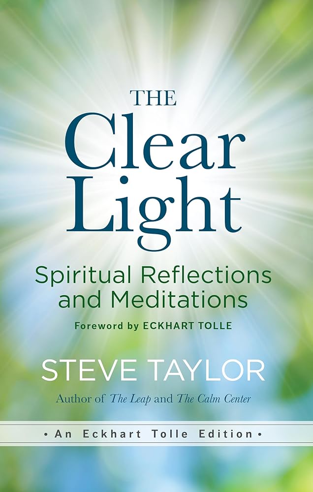The Clear Light: Spiritual Reflections and Meditations (An Eckhart Tolle Edition)