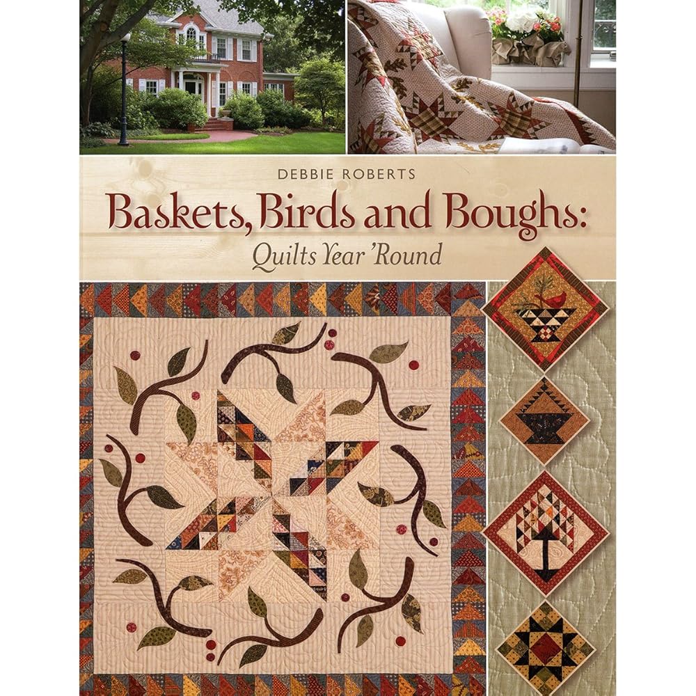 Baskets, Birds and Boughs: Quilts Year 'Round