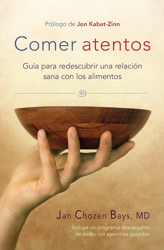 Comer atentos (Mindful Eating): Gu?¡a para redescubrir una relaci??n sana con los alimentos (Spanish Edition)