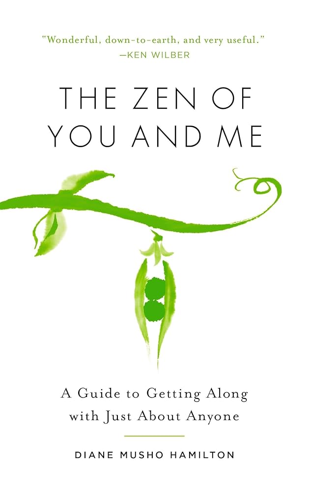 The Zen of You and Me: A Guide to Getting Along with Just About Anyone