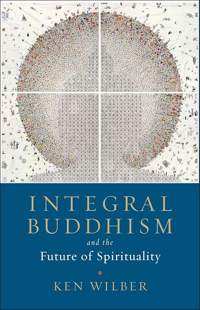 Integral Buddhism: And the Future of Spirituality