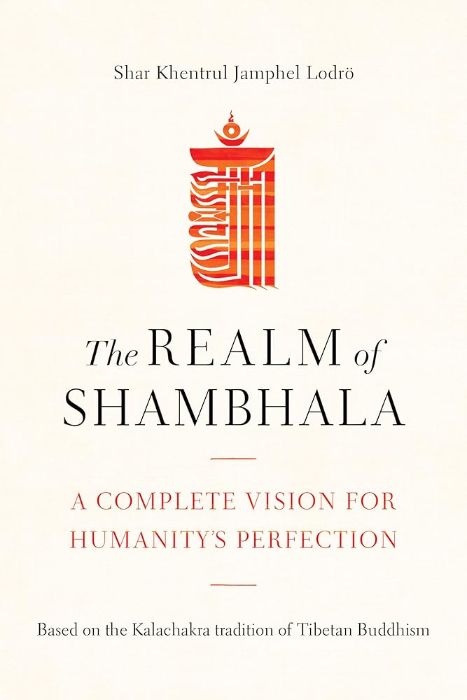 The Realm of Shambhala: A Complete Vision for Humanity's Perfection