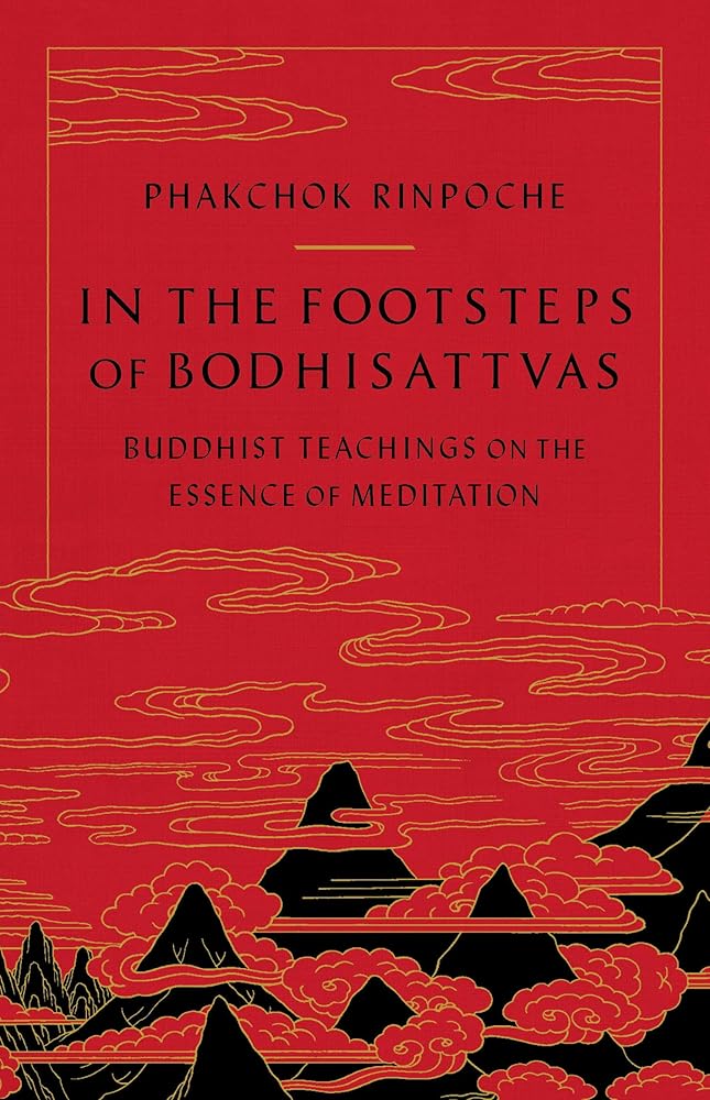 In the Footsteps of Bodhisattvas: Buddhist Teachings on the Essence of Meditation