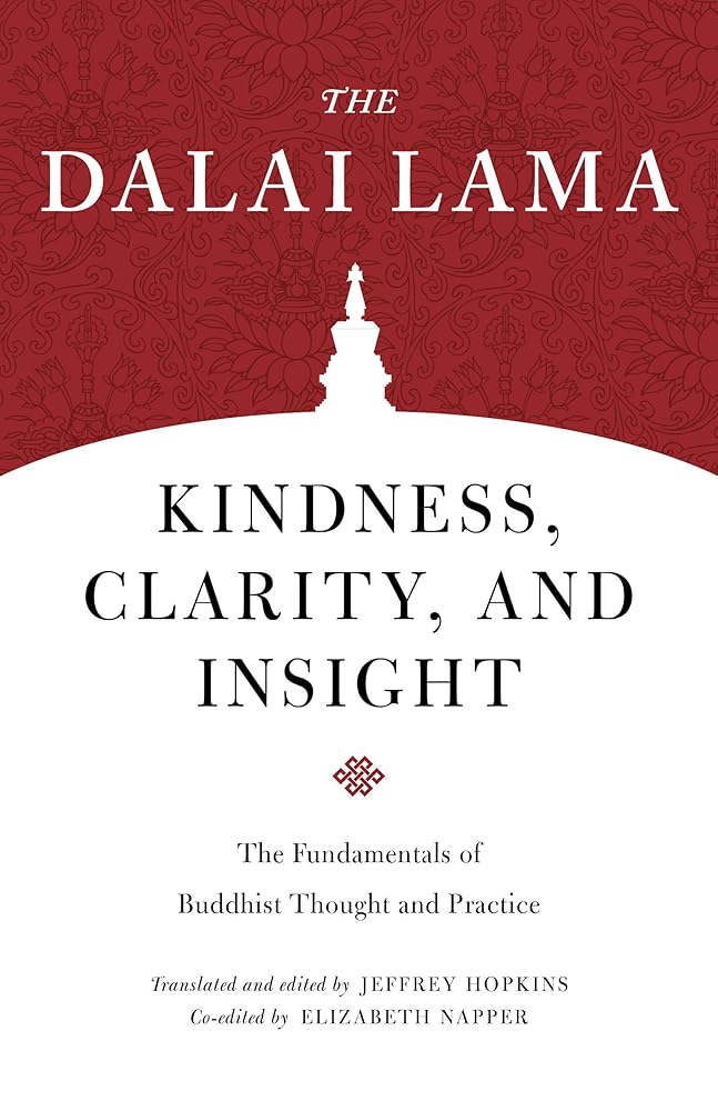 Kindness, Clarity, and Insight: The Fundamentals of Buddhist Thought and Practice