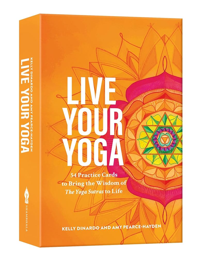 Live Your Yoga: 54 Practice Cards to Bring the Wisdom of the Yoga Sutras to Life