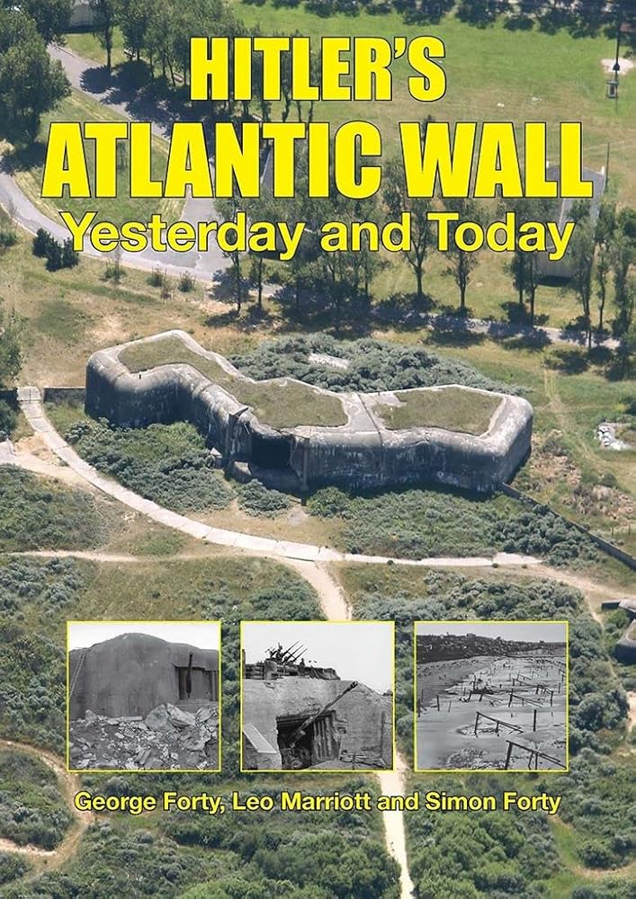 Hitler's Atlantic Wall: From Southern France to Northern Norway, Yesterday and Today (Then & Now)