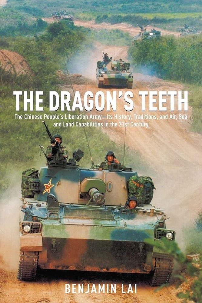 The Dragon's Teeth: The Chinese People?ÇÖs Liberation Army?ÇòIts History, Traditions, and Air, Sea and Land Capabilities in the 21st Century