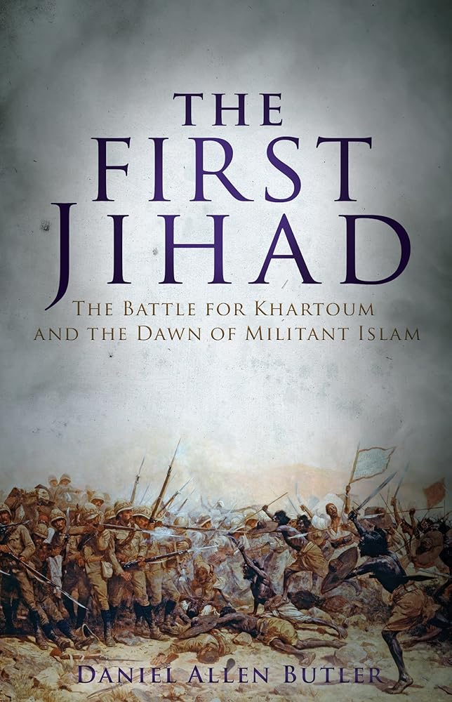 The First Jihad: The Battle for Khartoum and the Dawn of Militant Islam