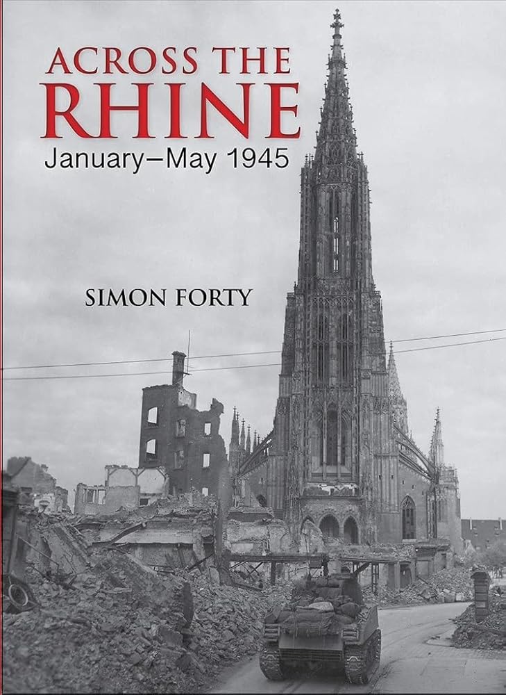 Across the Rhine: January?ÇôMay 1945 (Then & Now)