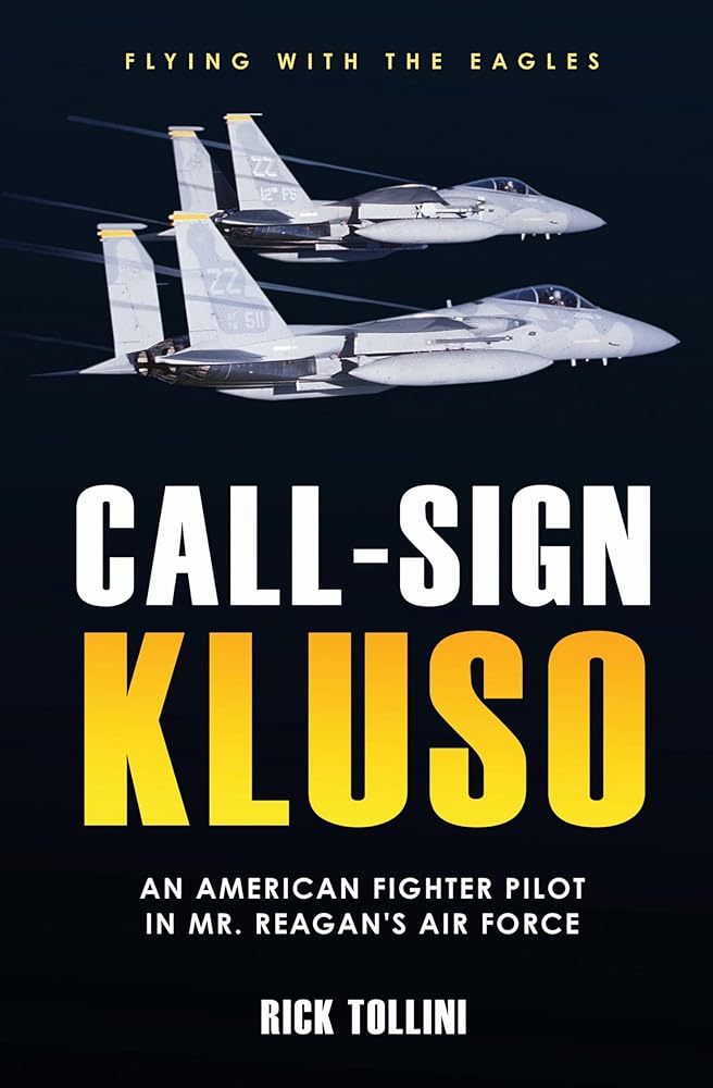 Call-Sign KLUSO: An American Fighter Pilot in Mr. Reagan?ÇÖs Air Force