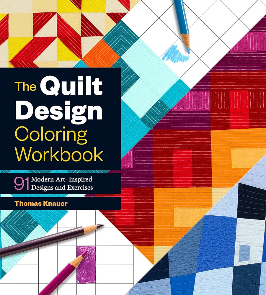 The Quilt Design Coloring Workbook: 91 Modern Art?ÇôInspired Designs and Exercises