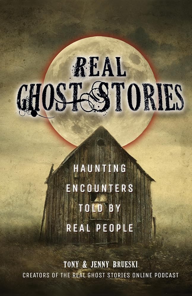 Real Ghost Stories: Haunting Encounters Told by Real People