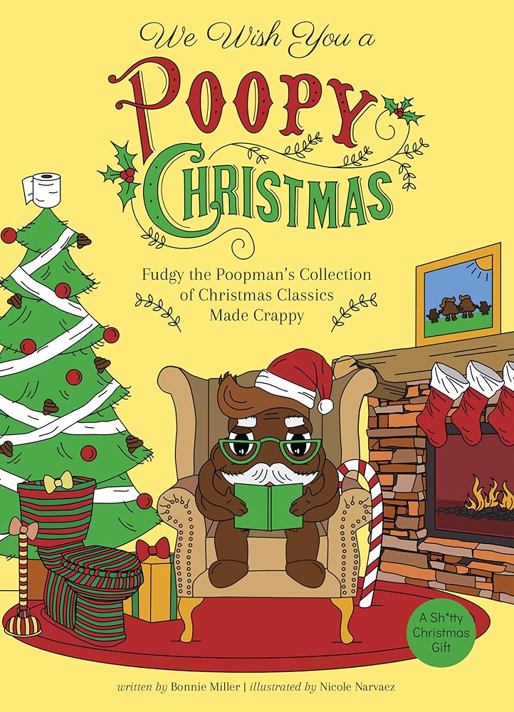 We Wish You a Poopy Christmas: Fudgy the Poopman's Collection of Christmas Classics Made Crappy (Illustrated Bathroom Books)