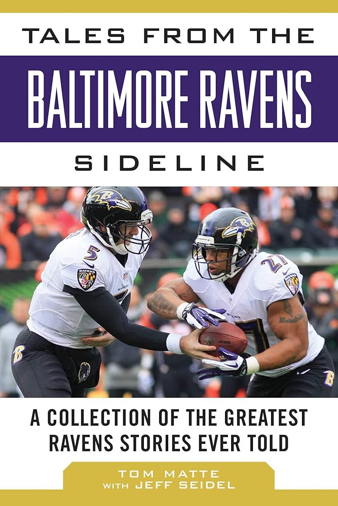 Tales from the Baltimore Ravens Sideline: A Collection of the Greatest Ravens Stories Ever Told (Tales from the Team)