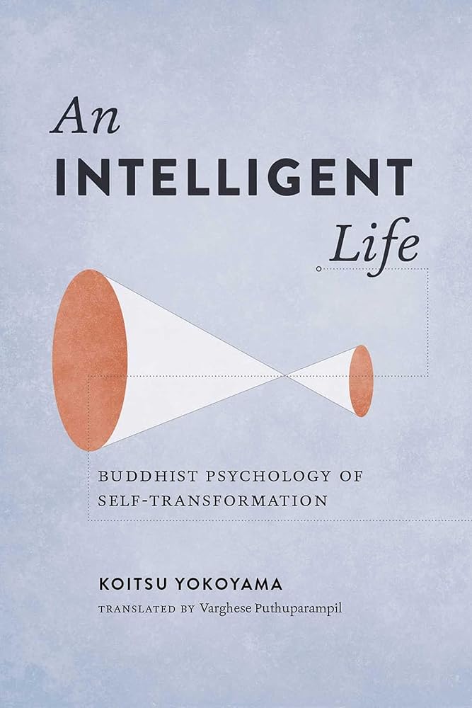 An Intelligent Life: Buddhist Psychology of Self-Transformation