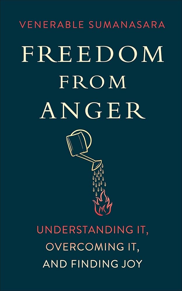 Freedom from Anger: Understanding It, Overcoming It, and Finding Joy