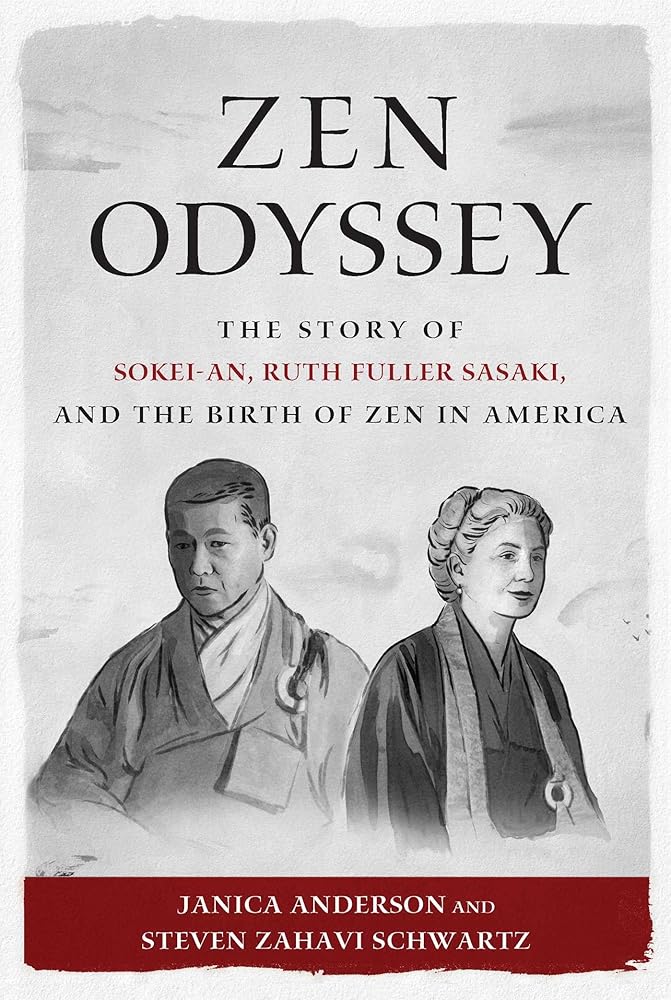 Zen Odyssey: The Story of Sokei-an, Ruth Fuller Sasaki, and the Birth of Zen in America