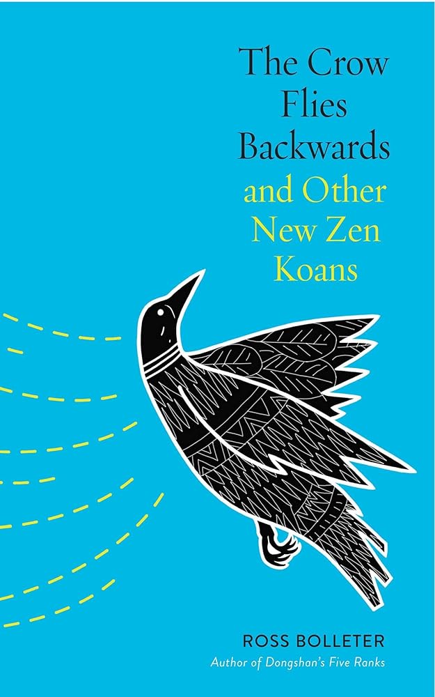 The Crow Flies Backwards and Other New Zen Koans