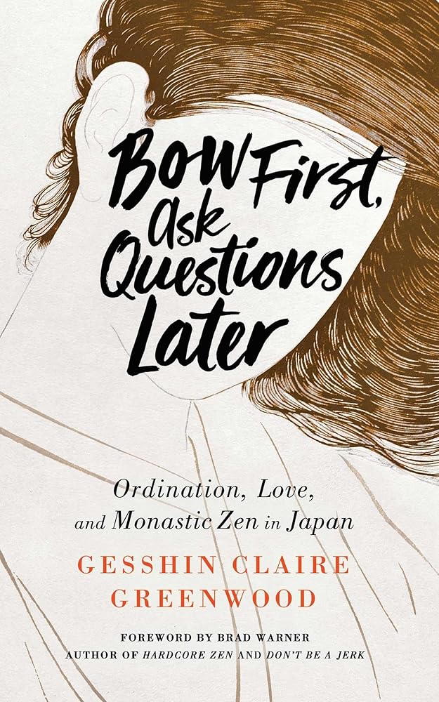 Bow First, Ask Questions Later: Ordination, Love, and Monastic Zen in Japan