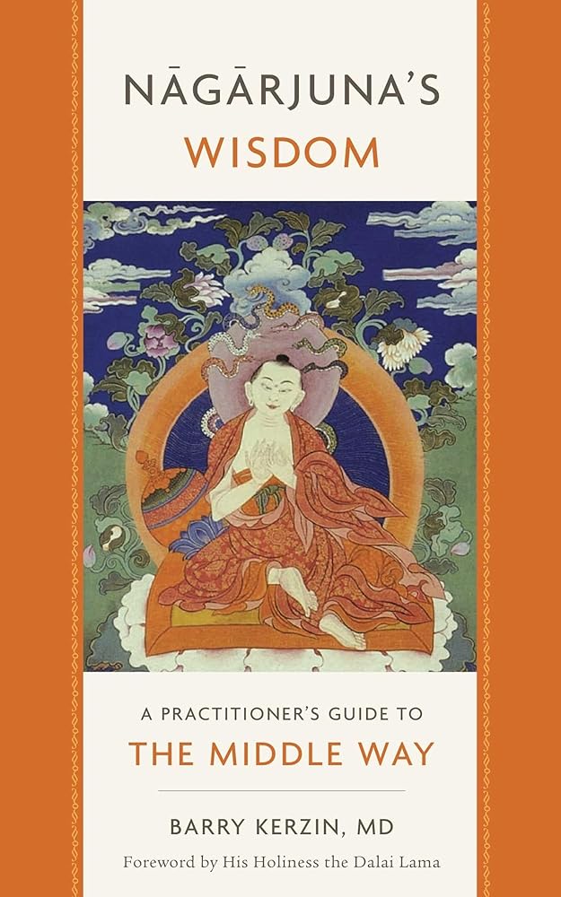 Nagarjuna's Wisdom: A Practitioner's Guide to the Middle Way (1)