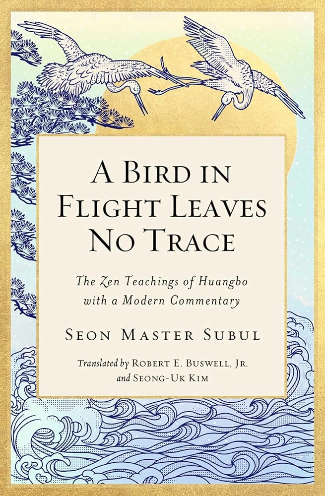 A Bird in Flight Leaves No Trace: The Zen Teaching of Huangbo with a Modern Commentary (1)