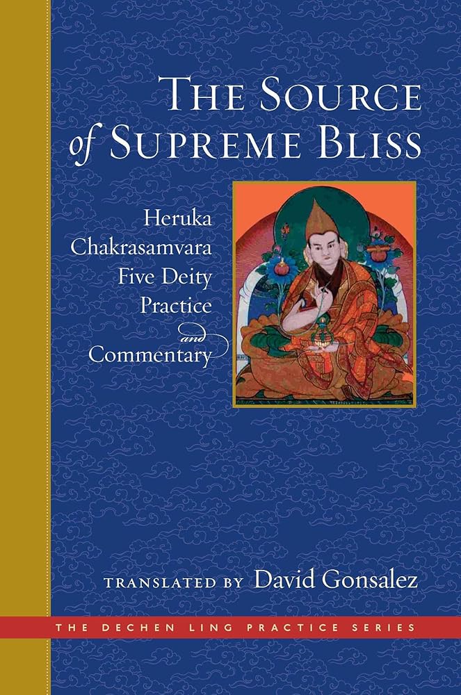 The Source of Supreme Bliss: Heruka Chakrasamvara Five Deity Practice and Commentary (The Dechen Ling Practice Series)