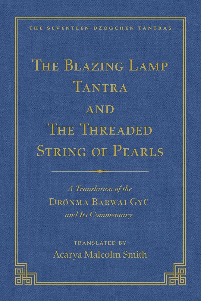 The Tantra Without Syllables (Vol 3) and The Blazing Lamp Tantra (Vol 4): A Translation of the Yig?? Mepai Gyu (Vol. 3) A Translation of the Dr??nma ... (Vol 4) (The Seventeen Dzogchen Tantras)