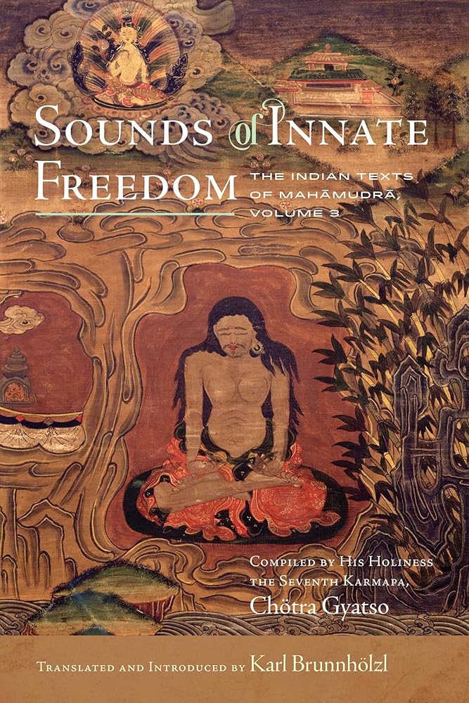 Sounds of Innate Freedom: The Indian Texts of Mahamudra, Volume 3 (3)