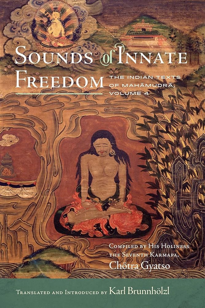 Sounds of Innate Freedom: The Indian Texts of Mahamudra, Volume 4 (4)