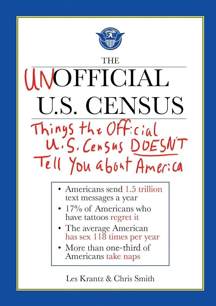 The Unofficial U.S. Census: Things the Official U.S. Census Doesn't Tell You About America
