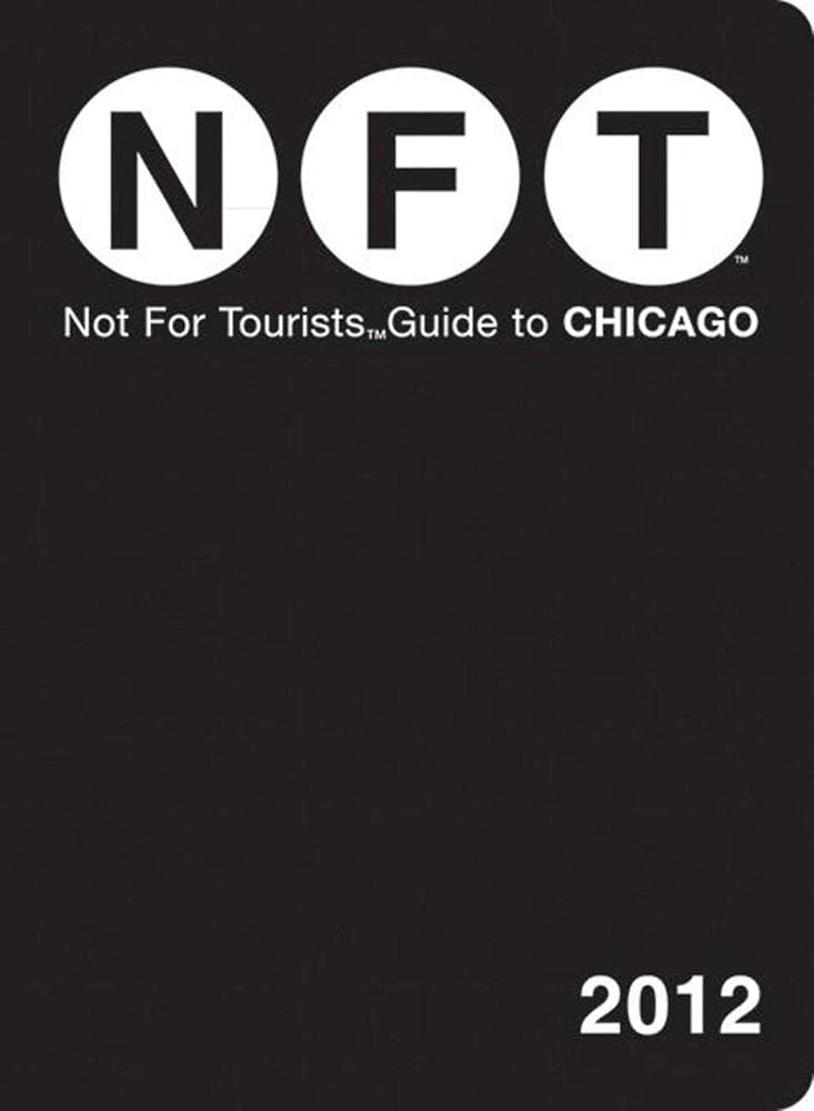 Not For Tourists Guide to Chicago: 2012