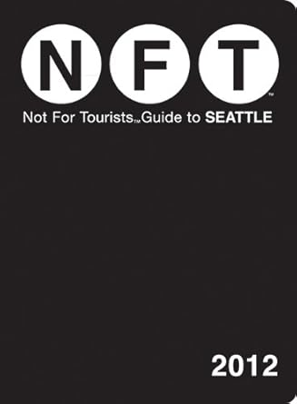 Not For Tourists Guide to Seattle: 2012