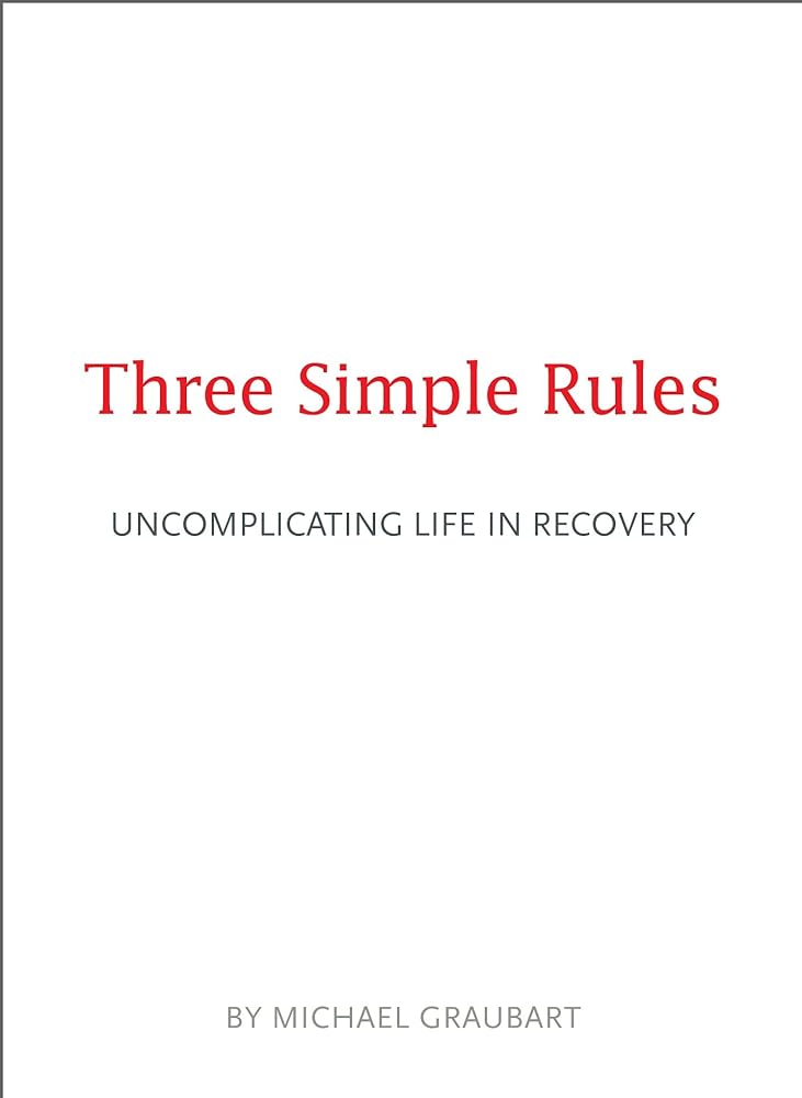 Three Simple Rules: Uncomplicating Life in Recovery