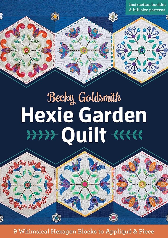 Hexie Garden Quilt: 9 Whimsical Hexagon Blocks to Appliqu?? & Piece