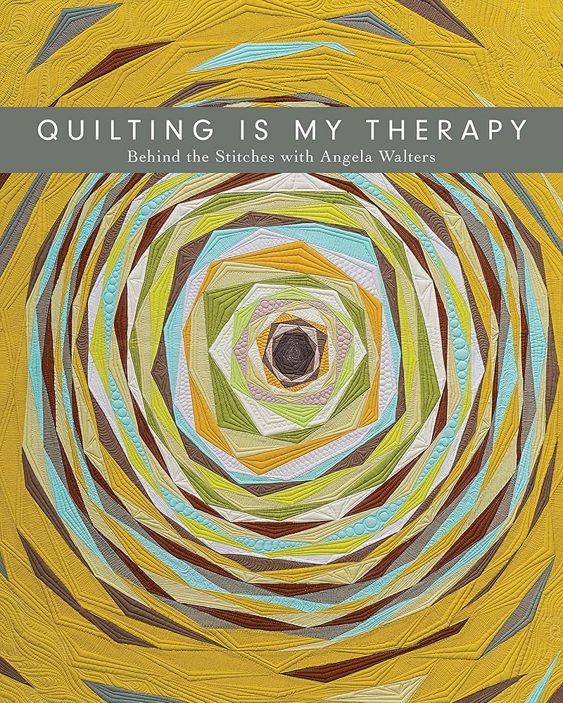 Quilting Is My Therapy„Behind the Stitches with Angela Walters