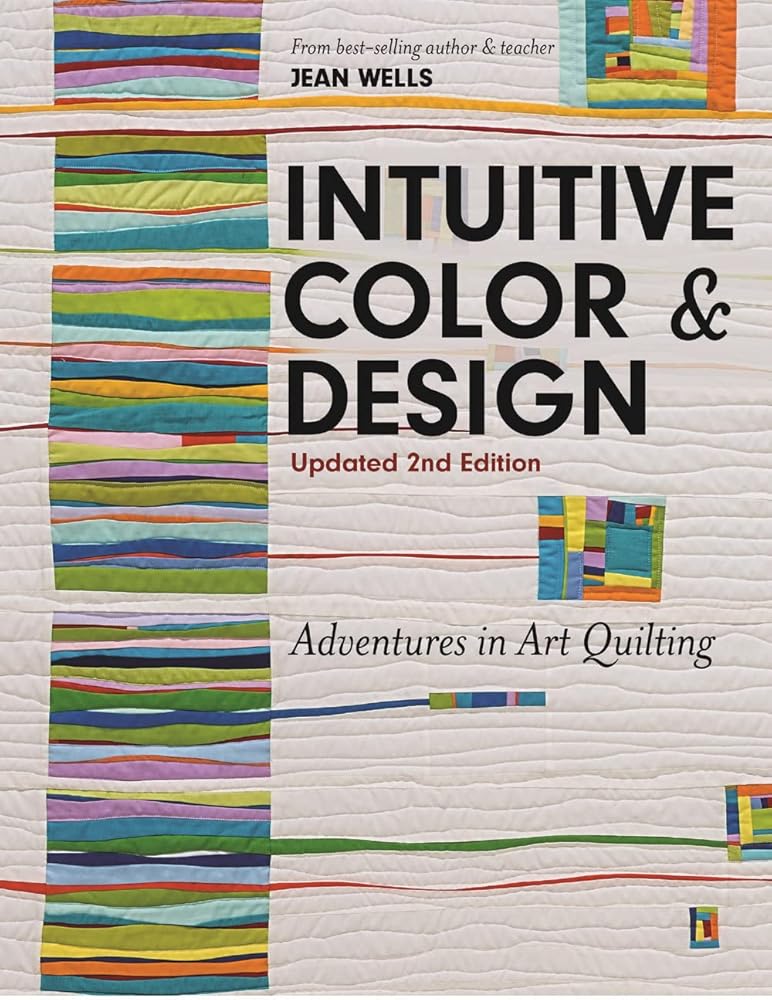 Intuitive Color & Design: Adventures in Art Quilting