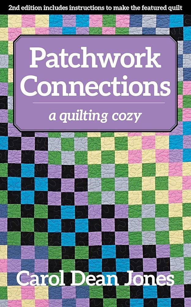 Patchwork Connections: A Quilting Cozy (Volume 4)