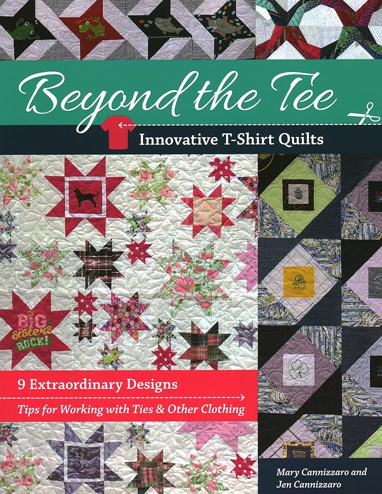 Beyond the Tee―Innovative T-Shirt Quilts: 9 Extraordinary Designs, Tips for Working with Ties & Other Clothing