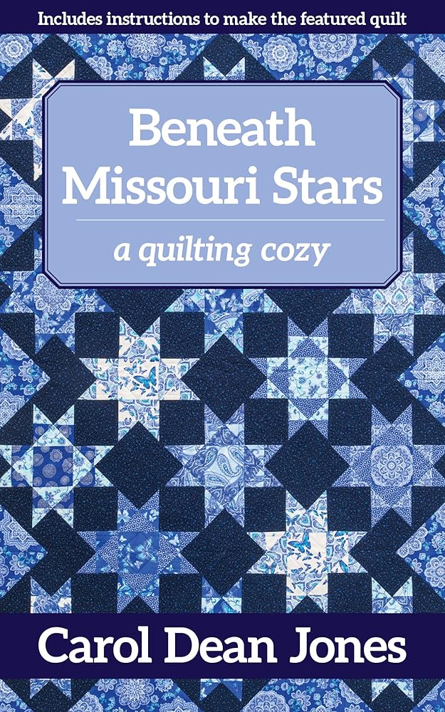 Beneath Missouri Stars: A Quilting Cozy (Volume 11)